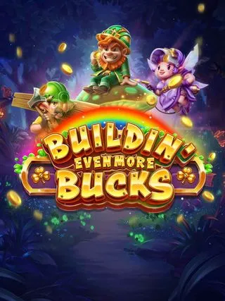 Buildin Even More Bucks - LUCKYGAMING138