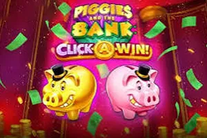 Piggies and the Bank: Click-A-Win - LUCKYGAMING138